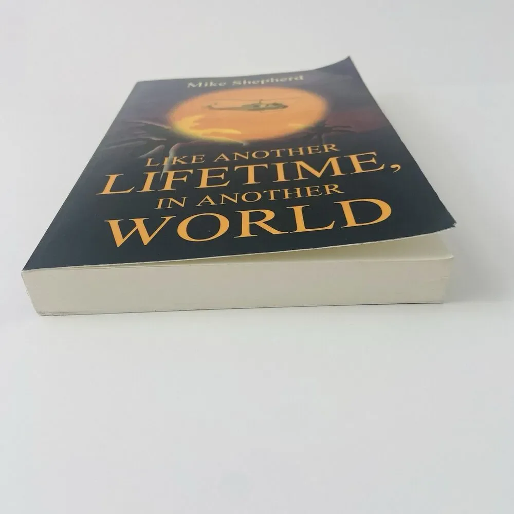 Like Another Lifetime in Another World by Mike D. Shepherd (SIGNED)